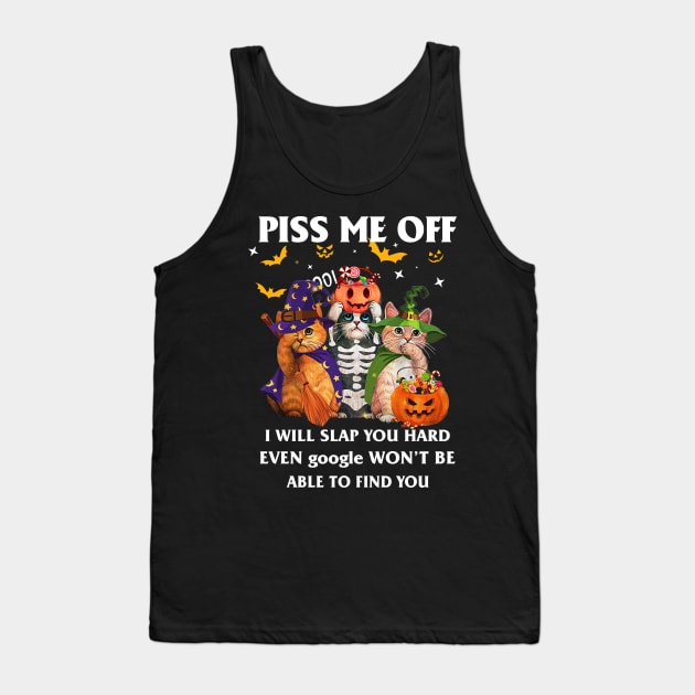 Halloween Cat Lover T-shirt Piss Me Off I Will Slap You So Hard Even Google Won't Be Able To Find You Gift Tank Top by kimmygoderteart